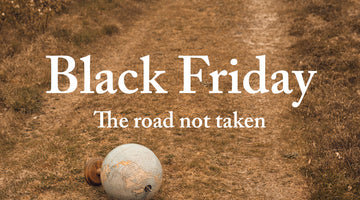 Black Friday - The road not taken